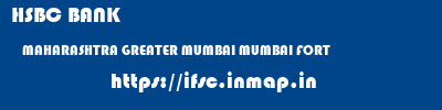 HSBC BANK  MAHARASHTRA GREATER MUMBAI MUMBAI FORT  ifsc code